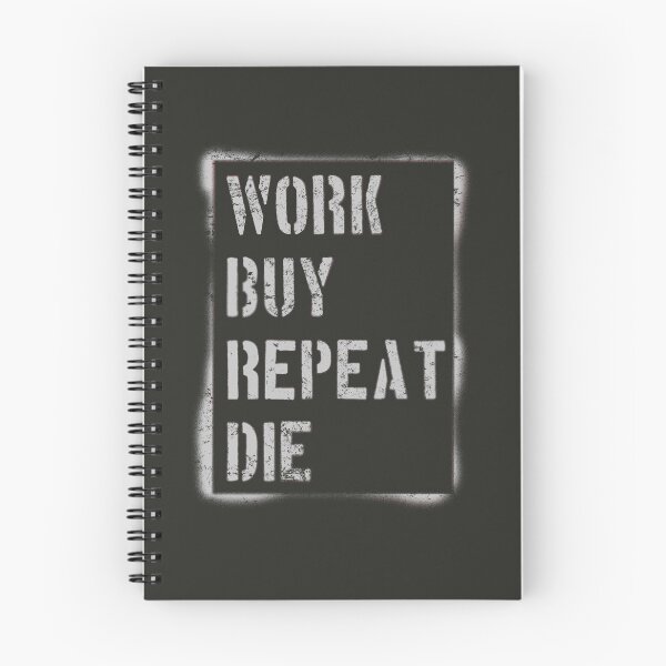 Item preview, Work Buy Repeat Die designed and sold by Frank J. Art.
