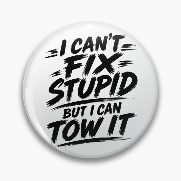 Item preview, Cant Fix Stupid But I Can Tow It Black designed and sold by The Hook Up Towing & Recovery.