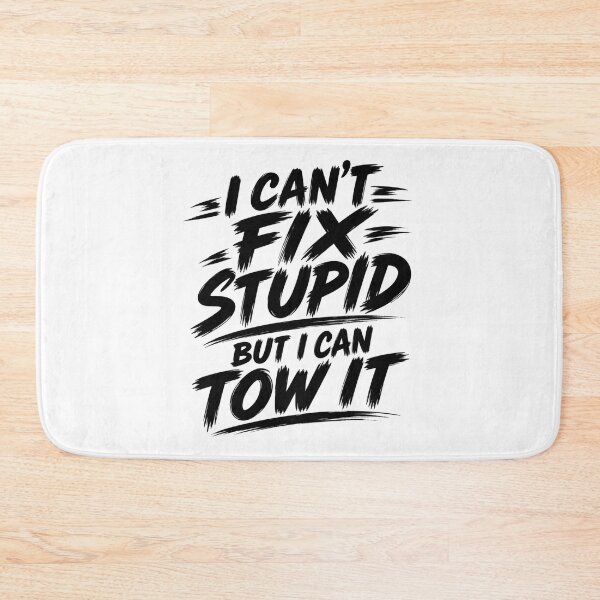 Item preview, Cant Fix Stupid But I Can Tow It Black designed and sold by The Hook Up Towing & Recovery.