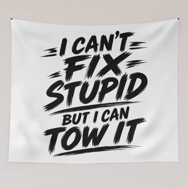 Item preview, Cant Fix Stupid But I Can Tow It Black designed and sold by The Hook Up Towing & Recovery.