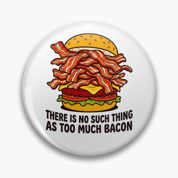 Item preview, There Is No Such Thing As Too Much Bacon designed and sold by ThreadRiotTees.