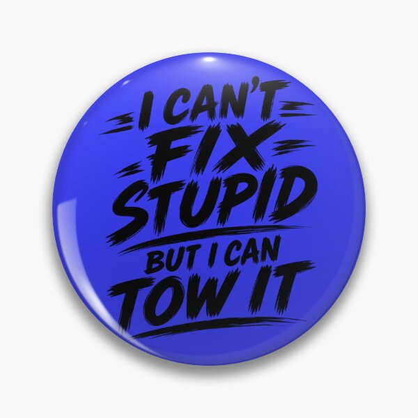 Item preview, Cant Fix Stupid But I Can Tow It Blue designed and sold by The Hook Up Towing & Recovery.