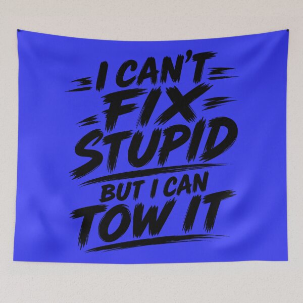 Item preview, Cant Fix Stupid But I Can Tow It Blue designed and sold by The Hook Up Towing & Recovery.