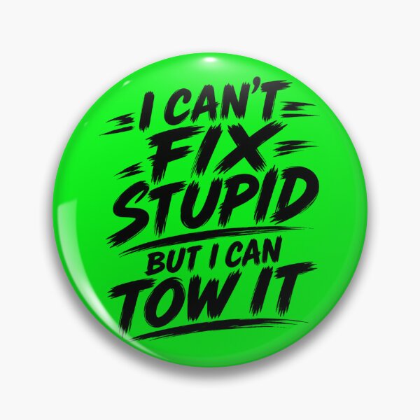 Item preview, Cant Fix Stupid But I Can Tow It Neon Green designed and sold by The Hook Up Towing & Recovery.