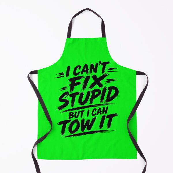 Item preview, Cant Fix Stupid But I Can Tow It Neon Green designed and sold by The Hook Up Towing & Recovery.