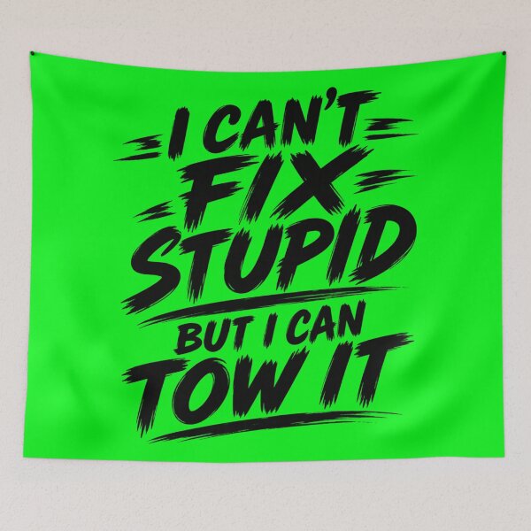 Item preview, Cant Fix Stupid But I Can Tow It Neon Green designed and sold by The Hook Up Towing & Recovery.