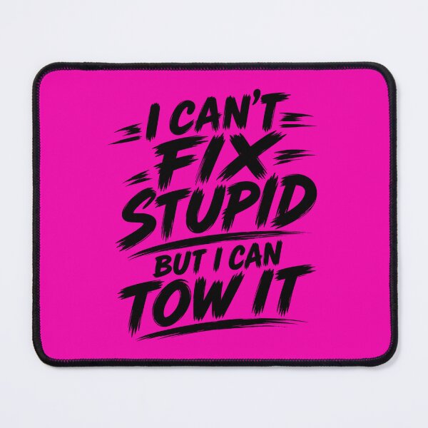Item preview, Cant Fix Stupid But I Can Tow It Pink designed and sold by The Hook Up Towing & Recovery.