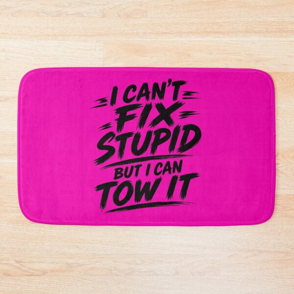 Item preview, Cant Fix Stupid But I Can Tow It Pink designed and sold by The Hook Up Towing & Recovery.