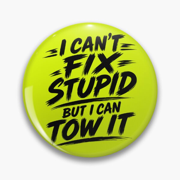 Item preview, Cant Fix Stupid But I Can Tow It Yellow designed and sold by The Hook Up Towing & Recovery.