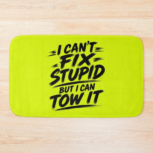 Item preview, Cant Fix Stupid But I Can Tow It Yellow designed and sold by The Hook Up Towing & Recovery.