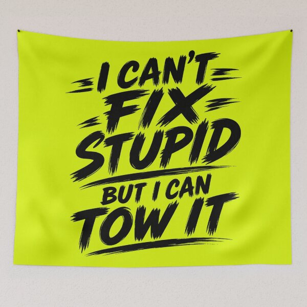 Item preview, Cant Fix Stupid But I Can Tow It Yellow designed and sold by The Hook Up Towing & Recovery.