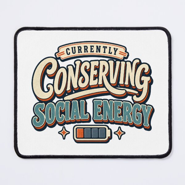 Item preview, Currently Conserving Social Energy designed and sold by FZ Designs.