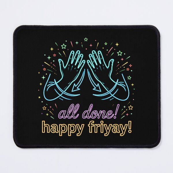 Item preview, All Done Happy Friyay Special Education Humor ASL designed and sold by Redgiant87x.