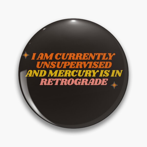Item preview, I Am Currently Unsupervised And Mercury Is In Retrograde  designed and sold by DNBY.