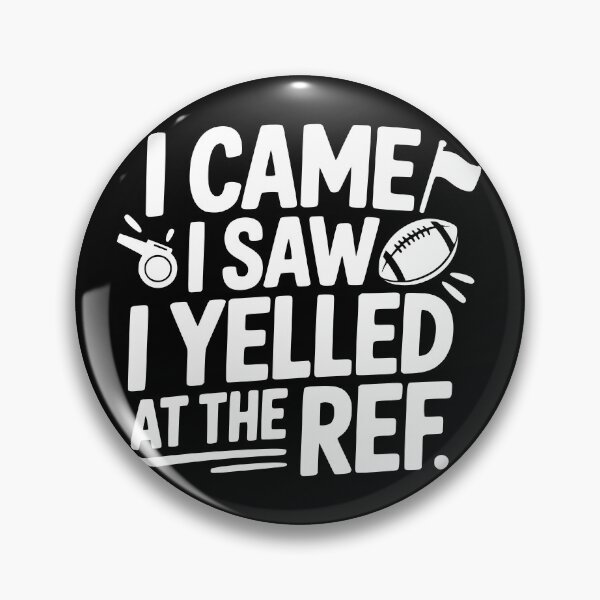 Item preview, I Came I Saw I Yelled At The Ref designed and sold by theartfulaspie.