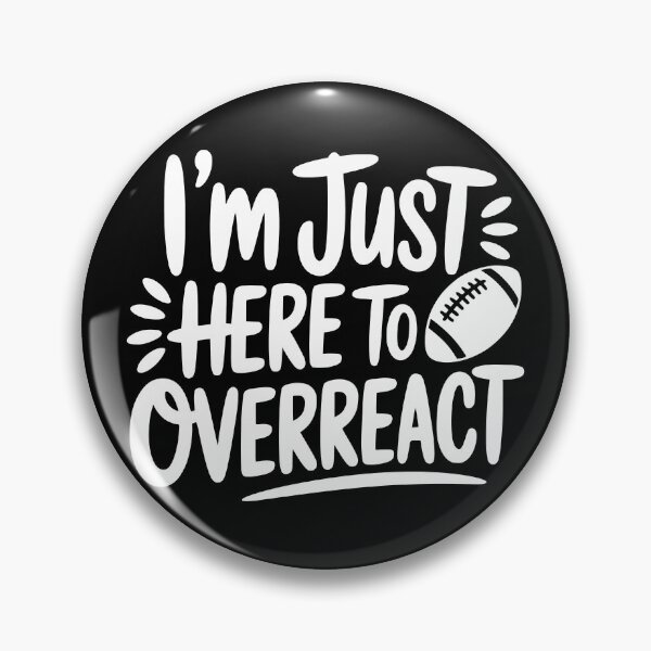 Item preview, I’m Just Here To Overreact designed and sold by theartfulaspie.