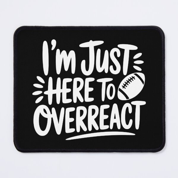 Item preview, I’m Just Here To Overreact designed and sold by theartfulaspie.