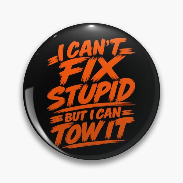 Item preview, Cant Fix Stupid But I Can Tow It Safety Orange designed and sold by The Hook Up Towing & Recovery.