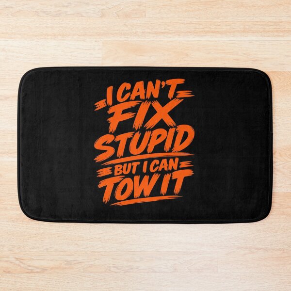 Item preview, Cant Fix Stupid But I Can Tow It Safety Orange designed and sold by The Hook Up Towing & Recovery.