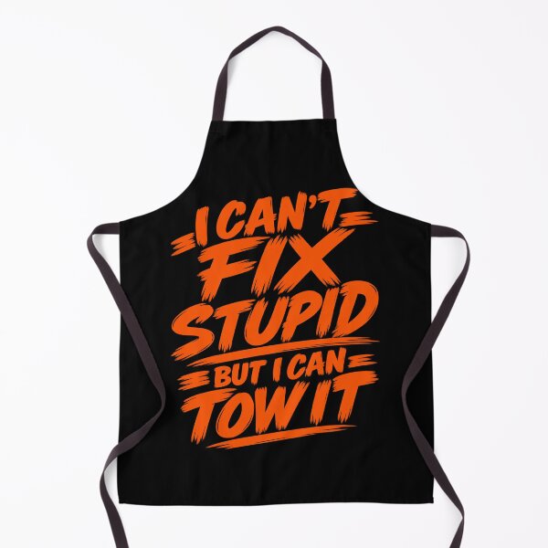 Item preview, Cant Fix Stupid But I Can Tow It Safety Orange designed and sold by The Hook Up Towing & Recovery.