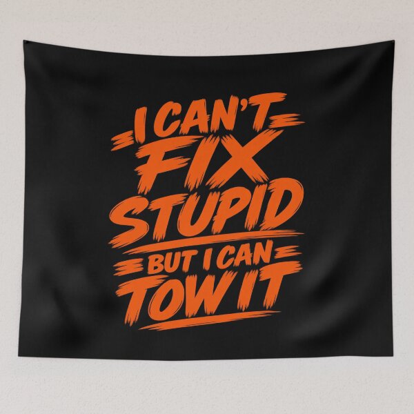 Item preview, Cant Fix Stupid But I Can Tow It Safety Orange designed and sold by The Hook Up Towing & Recovery.