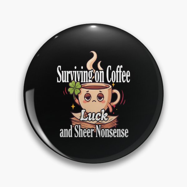 Item preview, Funny Humor Surviving on Coffee, Luck, and Sheer Nonsense  Art Design designed and sold by fantasticdesign.
