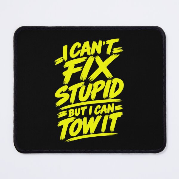 Item preview, Cant Stupid But I Can Tow It Safety Yellow designed and sold by The Hook Up Towing & Recovery.