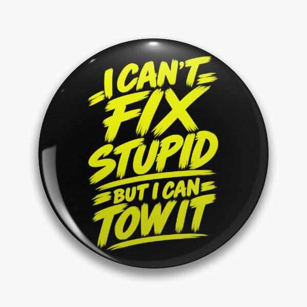 Item preview, Cant Stupid But I Can Tow It Safety Yellow designed and sold by The Hook Up Towing & Recovery.