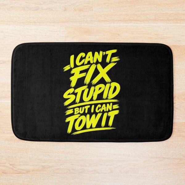 Item preview, Cant Stupid But I Can Tow It Safety Yellow designed and sold by The Hook Up Towing & Recovery.