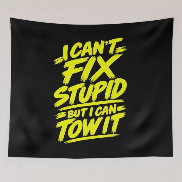 Item preview, Cant Stupid But I Can Tow It Safety Yellow designed and sold by The Hook Up Towing & Recovery.