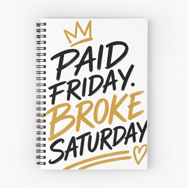 Item preview, Paid Friday Broke Saturday designed and sold by PhoJoFinds.
