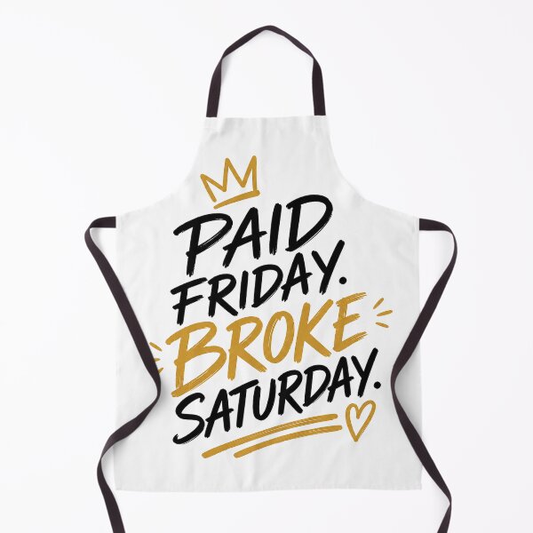 Item preview, Paid Friday Broke Saturday designed and sold by PhoJoFinds.