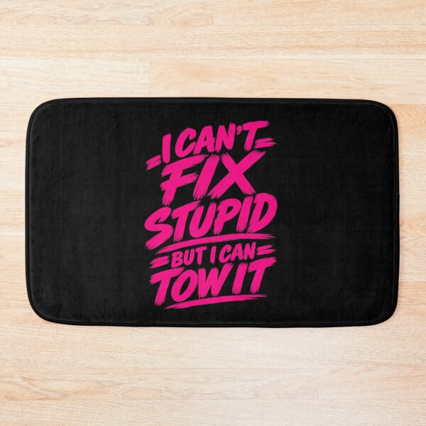 Item preview, Cant Fix Stupid But I Can Tow It Safety Pink designed and sold by The Hook Up Towing & Recovery.