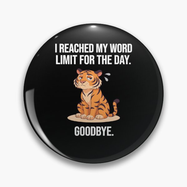 Item preview, Funny Sarcastic Humor I REACHED MY WORD LIMIT FOR THE DAY Goodbye Funny Art Design designed and sold by fantasticdesign.