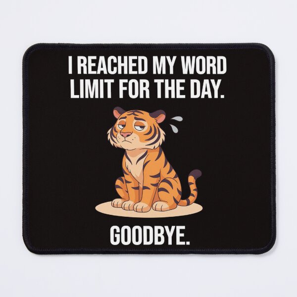 Item preview, Funny Sarcastic Humor I REACHED MY WORD LIMIT FOR THE DAY Goodbye Funny Art Design designed and sold by fantasticdesign.