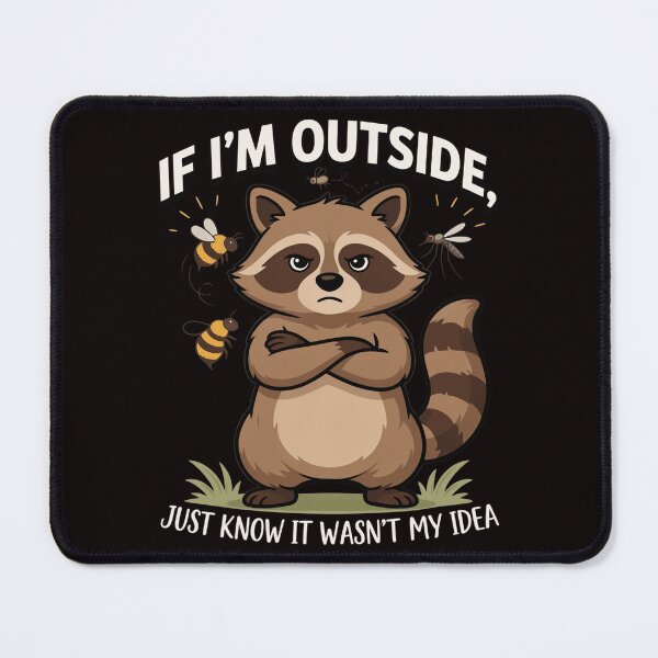 Item preview, Funny Sarcastic Humor IF I'M OUTSIDE JUST KNOW IT WASN'T MY IDEA Funny Art Design designed and sold by fantasticdesign.