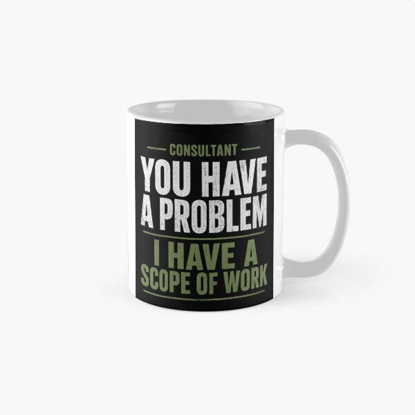 Item preview, Consultant | You Have a Problem I Have a Scope of Work designed and sold by DrNelsonsStore.