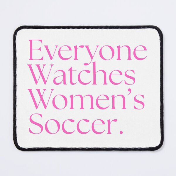 Item preview, Everyone Watches Women's Soccer - Pink designed and sold by SportyFemmeShop.