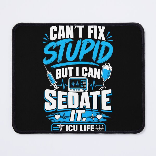 Item preview, Cant Fix Stupid But I Can Sedate It ICU Life designed and sold by NichePrintLab.