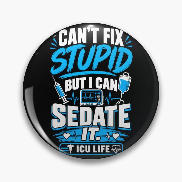 Item preview, Cant Fix Stupid But I Can Sedate It ICU Life designed and sold by NichePrintLab.