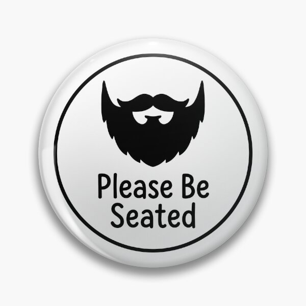Item preview, Please Be Seated Bearded Face with Seating Message designed and sold by ThreadRiotTees.
