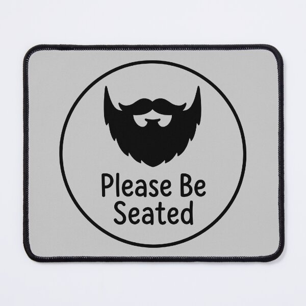 Item preview, Please Be Seated Bearded Face with Seating Message designed and sold by ThreadRiotTees.