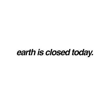 Artwork thumbnail, earth is closed today by nibitika77