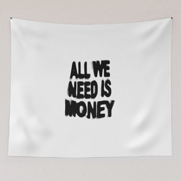 Item preview, All we need is money designed and sold by ConcreteSaint.