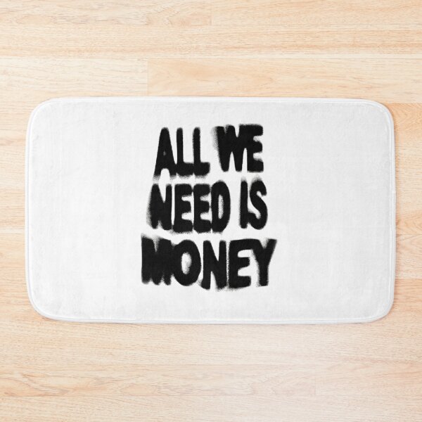 Item preview, All we need is money designed and sold by ConcreteSaint.