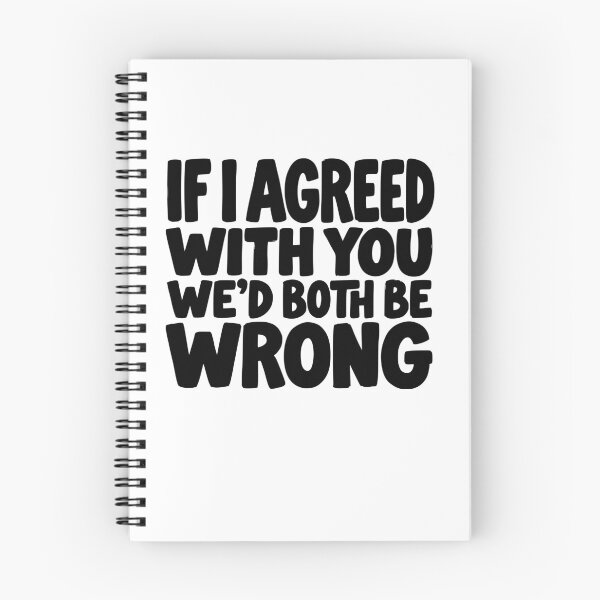 Item preview, If I Agreed With You We’d Both Be Wrong Funny Sarcastic Quot designed and sold by AntiqueImages.