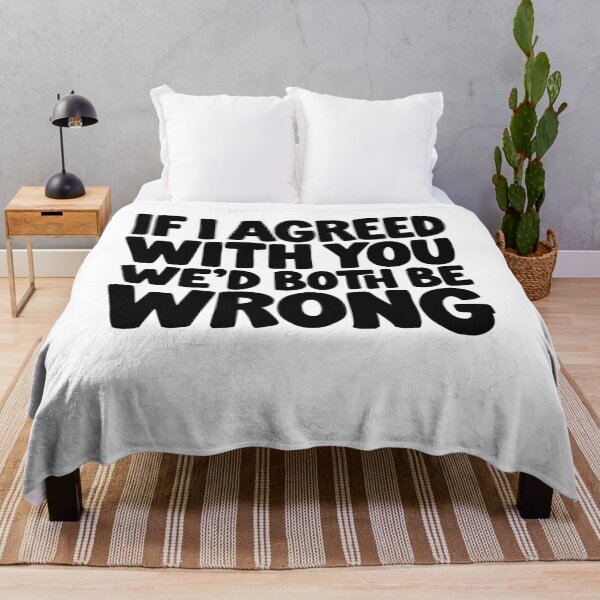 Item preview, If I Agreed With You We’d Both Be Wrong Funny Sarcastic Quot designed and sold by AntiqueImages.