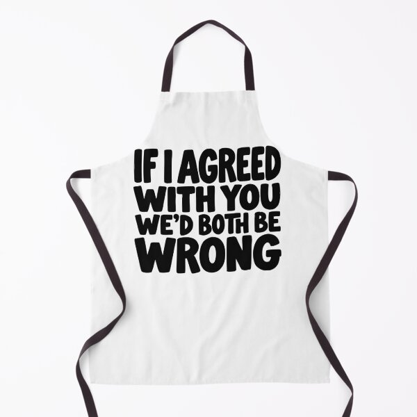 Item preview, If I Agreed With You We’d Both Be Wrong Funny Sarcastic Quot designed and sold by AntiqueImages.