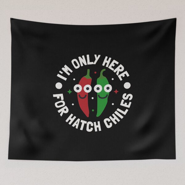 Item preview, I'm Only Here For Hatch Chiles - New Mexico Hatch Chile designed and sold by TomThornton.