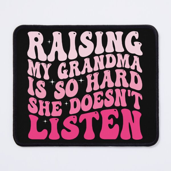 Item preview, Raising My Grandma Is So Hard She Doesn’t Listen Funny Grandma Family Humor designed and sold by 76Valeria.